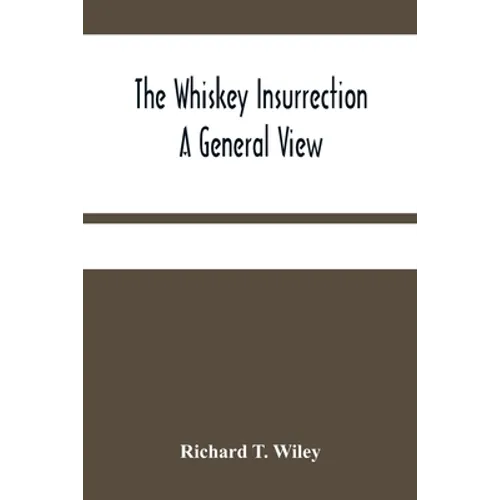 The Whiskey Insurrection A General View
