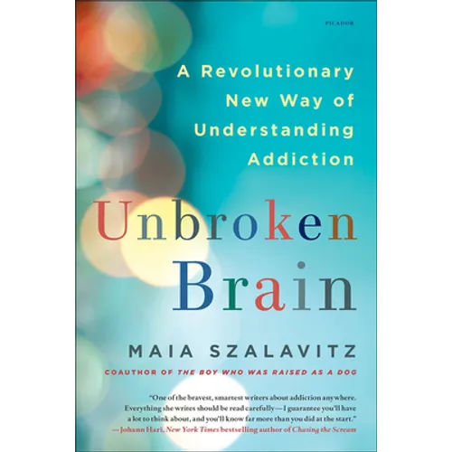Unbroken Brain: A Revolutionary New Way of Understanding Addiction