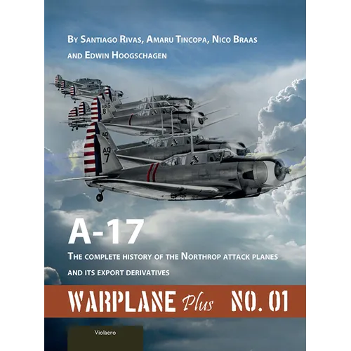 Warplane Plus 01: A17 - The Complete History of the Northrop Attack Planes and Its Export Derivatives