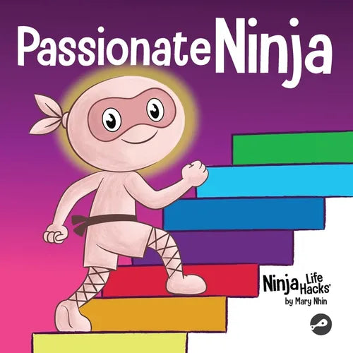 Passionate Ninja: A Book About Finding What Makes Your Heart Dance With Joy