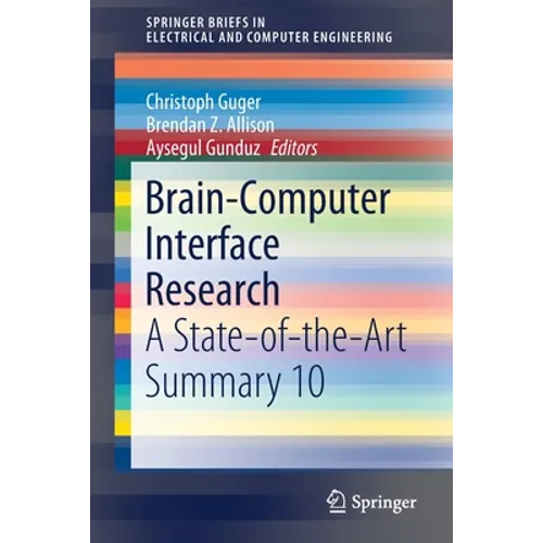 Brain-Computer Interface Research: A State-Of-The-Art Summary 10