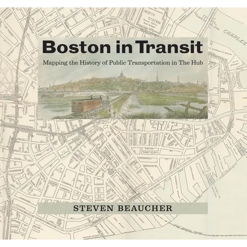 Boston in Transit: Mapping the History of Public Transportation in the Hub