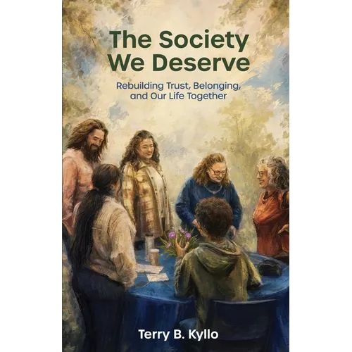 The Society We Deserve: Rebuilding Trust, Belonging, and Our Life Together