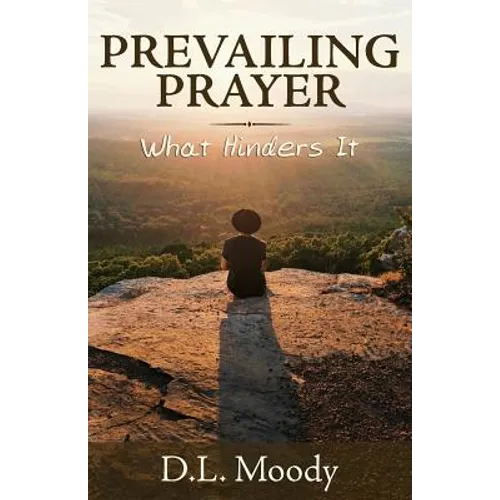 Prevailing Prayer: What Hinders It