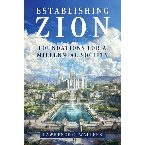 Establishing Zion: Foundations for a Millennial Society