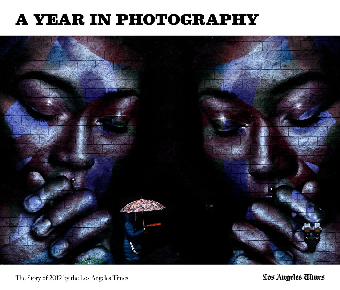 A Year in Photography: The Story of 2019 by the Los Angeles Times Book