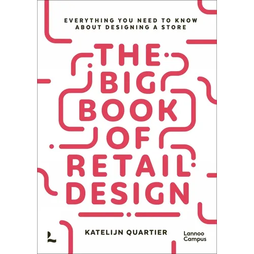 The Big Book of Retail Design: Everything You Need to Know about Designing a Store