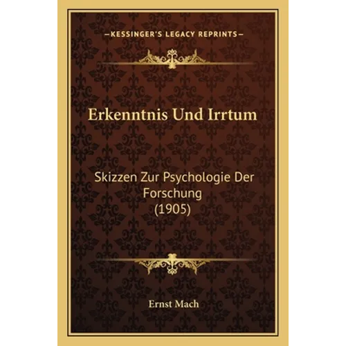 Erkenntnis Und Irrtum: Skizzen Zur Psychologie Der Forschung (1905)