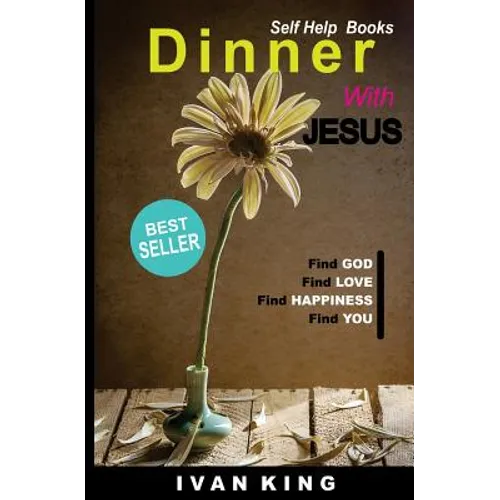 Self Help Books: Dinner With Jesus [Self Help Books]