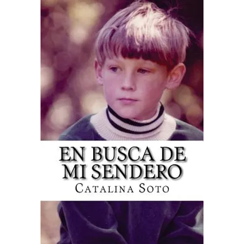 En busca de mi sendero: Novel in Spanish: Intermediate-High to Advanced Range Level as Described by ACTFL