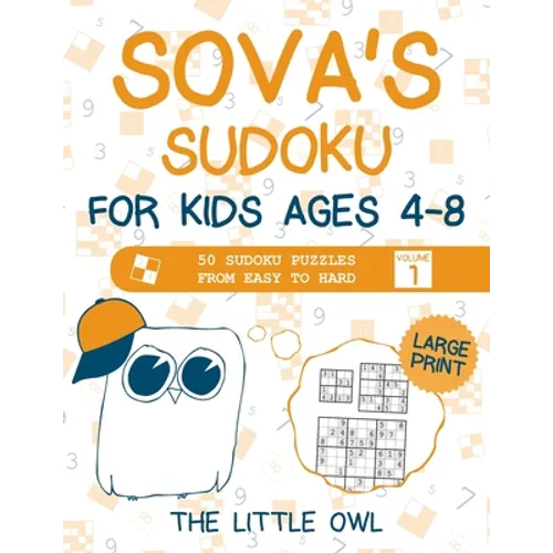 Sova's Sudoku For Kids Ages 4-8: 50 Sudoku Puzzles from Easy to Hard - Volume 1