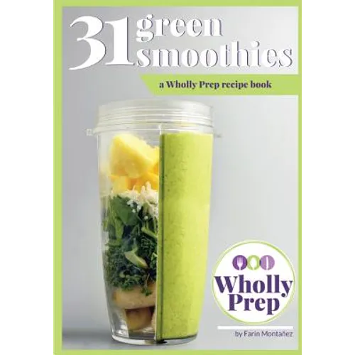 31 Green Smoothies: a Wholly Prep recipe book
