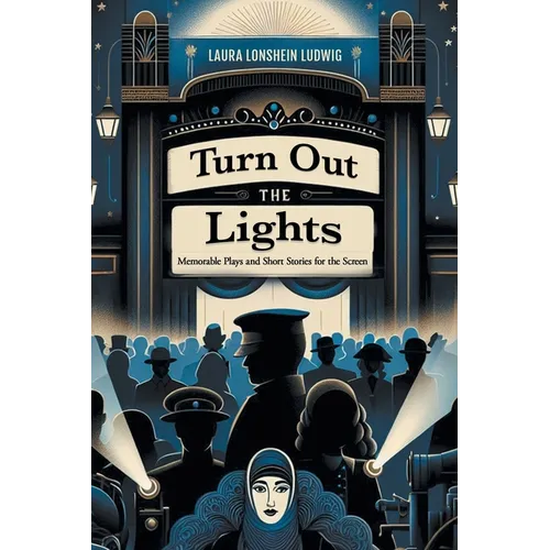 Turn Out the Lights: Memorable Plays and Short Stories for the Screen