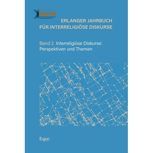 Erlanger Jahrbuch Fur Interreligiose Diskurse: Band 2 Interreligiose Diskurse: Perspektiven Und Themen