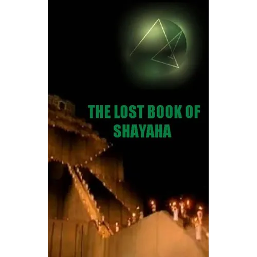 The Lost Book of Shayaha: Seer of Marduk: Mesopotamian Prophecies of a New Babylon Rising: Secrets of King Nebuchadnezzar II