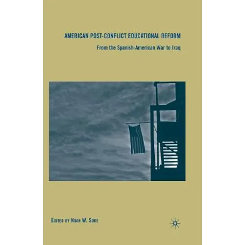 American Post-Conflict Educational Reform: From the Spanish-American War to Iraq