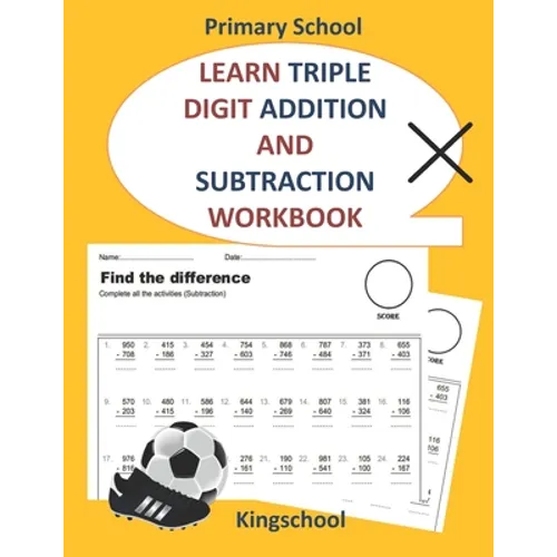 Learn triple digit addition and subtraction workbook - primary school - kingschool