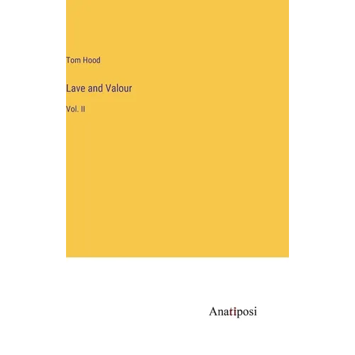 Lave and Valour: Vol. II