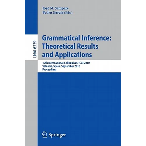 Grammatical Inference: Theoretical Results and Applications: 10th International Colloquium, ICGI 2010, Valencia, Spain, September 13-16, 2010, Proceed