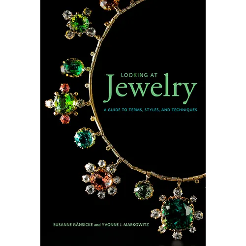 Looking at Jewelry: A Guide to Terms, Styles, and Techniques