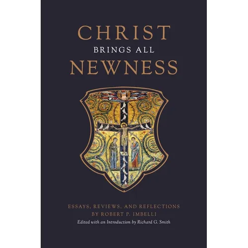 Christ Brings All Newness: Essays, Reviews, and Reflections