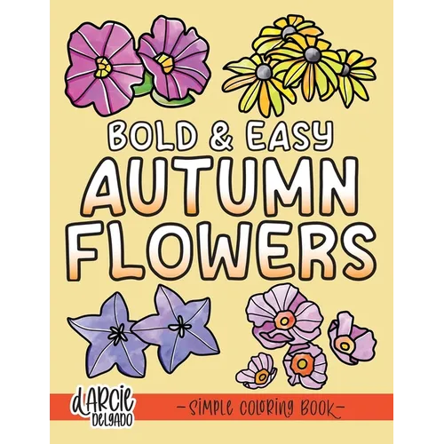 Bold and Easy Autumn Flowers Coloring Book: Simple Designs for Adults and Kids