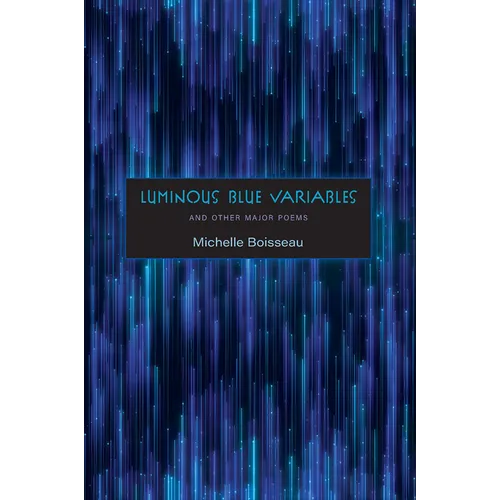 Luminous Blue Variables: And Other Major Poems