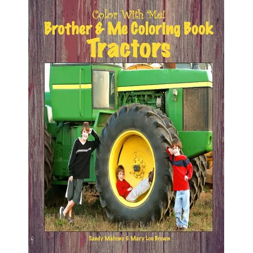 Color With Me! Brother & Me Coloring Book: Tractors