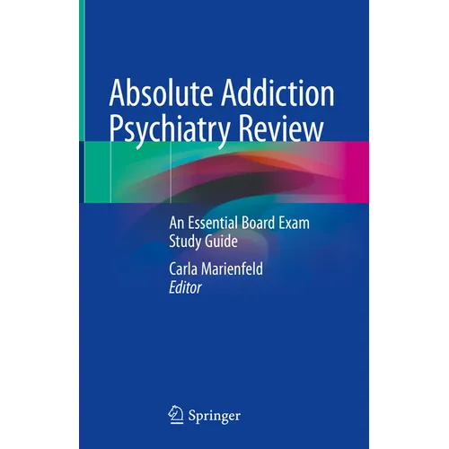 Absolute Addiction Psychiatry Review: An Essential Board Exam Study Guide