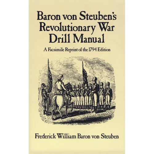 Baron Von Steuben's Revolutionary War Drill Manual