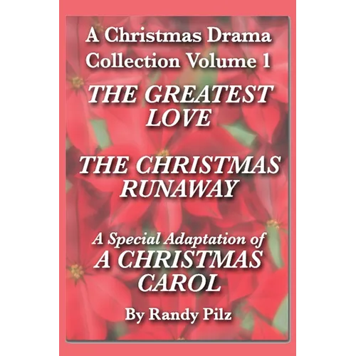 A Christmas Drama Collection Volume 1: Three Evangelistic Christmas Dramas By Randy Pilz