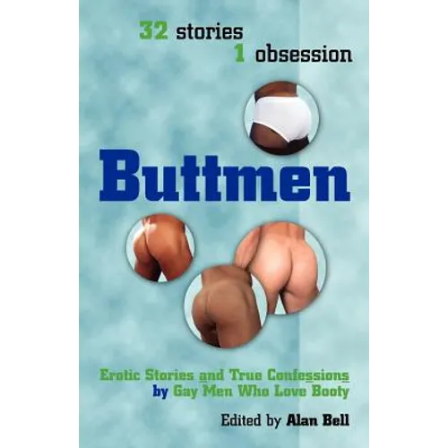 Buttmen: Erotic Stories and True Confessions by Gay Men Who Love Booty