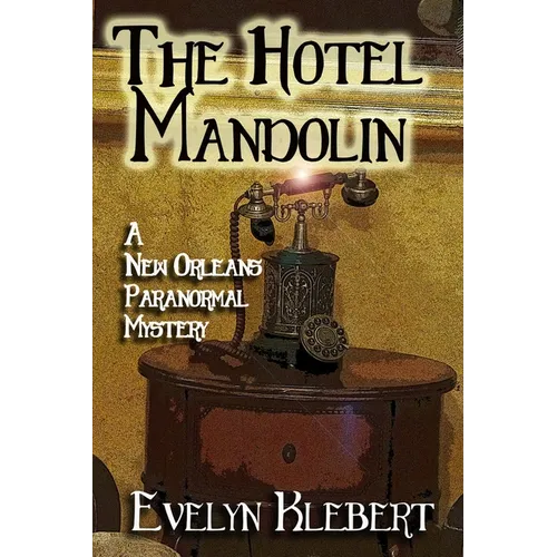 The Hotel Mandolin: A New Orleans Paranormal Mystery