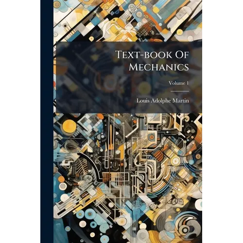Text-book Of Mechanics; Volume 1