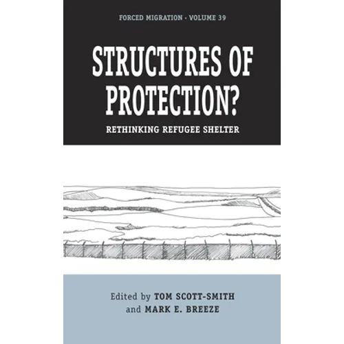 Structures of Protection?: Rethinking Refugee Shelter