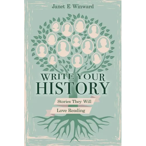 Write Your History, Stories They Will Love Reading
