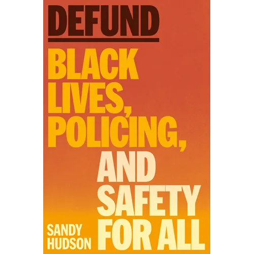 Defund: Black Lives, Policing, and Safety for All