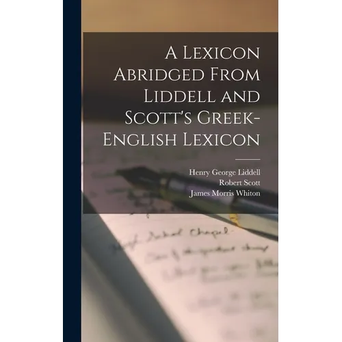 A Lexicon Abridged From Liddell and Scott's Greek-English Lexicon
