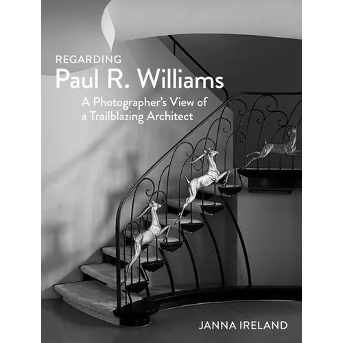 Regarding Paul R. Williams: A Photographer's View of a Trailblazing Architect