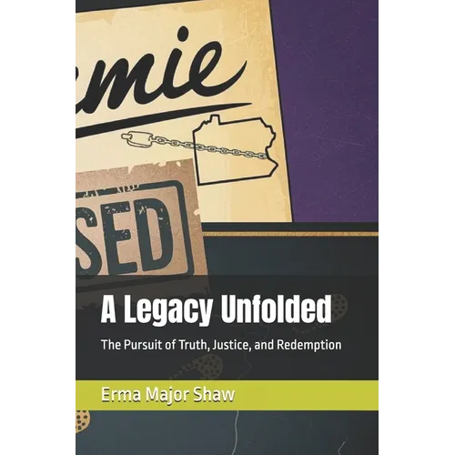 A Legacy Unfolded: The Pursuit of Truth, Justice, and Redemption