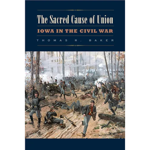 The Sacred Cause of Union: Iowa in the Civil War