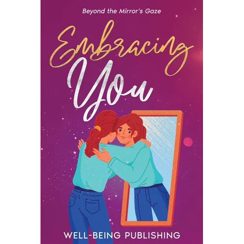 Embracing You: Beyond the Mirror's Gaze
