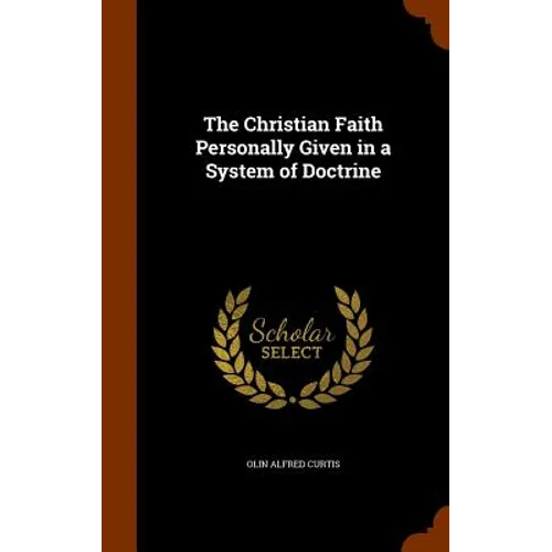 The Christian Faith Personally Given in a System of Doctrine
