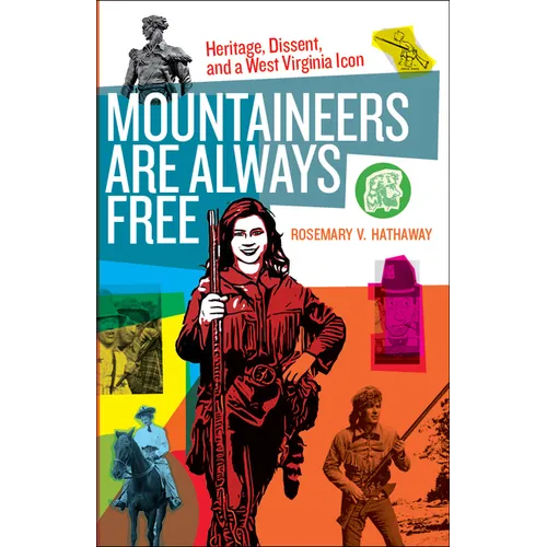 Mountaineers Are Always Free: Heritage, Dissent, and a West Virginia Icon
