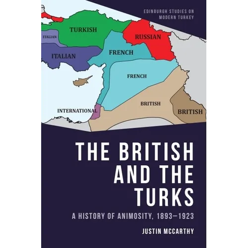 The British and the Turks: A History of Animosity, 1893-1923