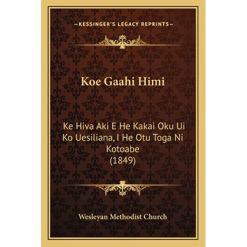 Koe Gaahi Himi: Ke Hiva Aki E He Kakai Oku Ui Ko Uesiliana, I He Otu Toga Ni Kotoabe (1849)