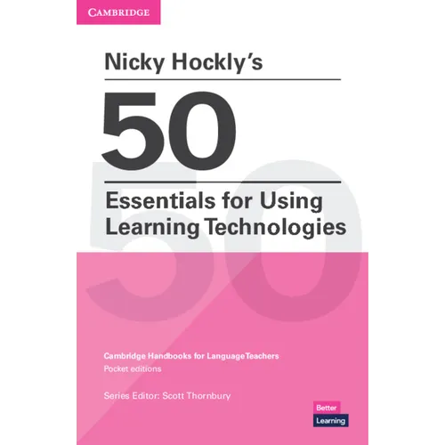 Nicky Hockly's 50 Essentials for Using Learning Technologies Paperback: Cambridge Handbooks for Language Teachers Pocket Editions