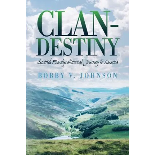 Clan-Destiny: Scottish Familys Historical Journey To America