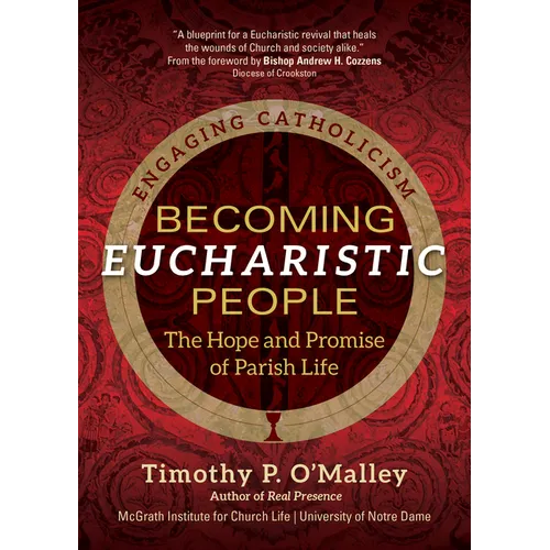 Becoming Eucharistic People: The Hope and Promise of Parish Life