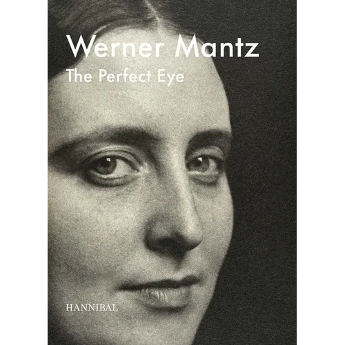 Werner Mantz: The Perfect Eye